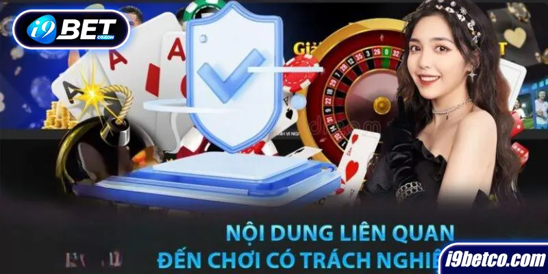 Những vấn đề liên quan đến tham gia có trách nhiệm ở I9bet 