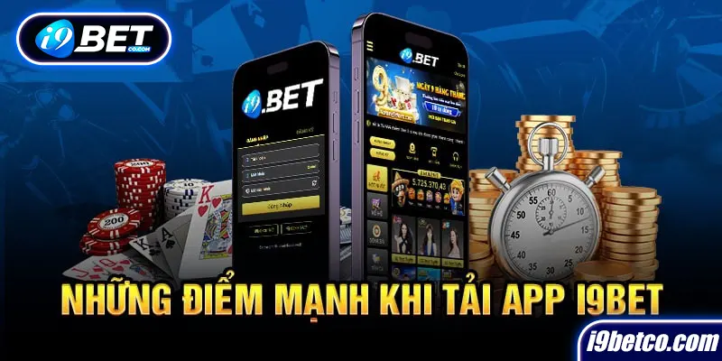 Ưu điểm nổi trội khi tải app nhà i9bet 